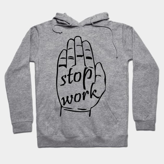 stop work Hoodie by sarahnash